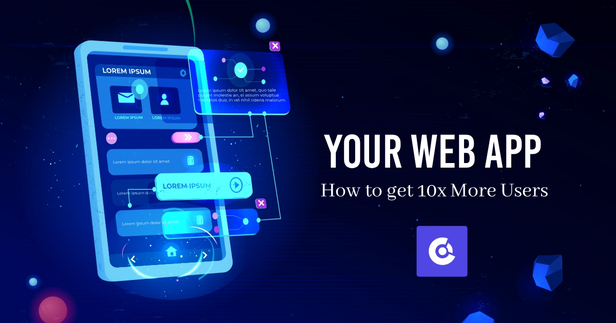 How to Get 10x More Users for Your Web App in 2026